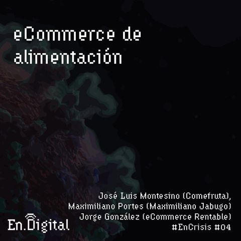 #EnCrisis 04: eCommerce de Alimentación