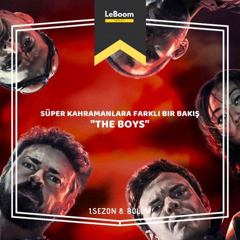 LeBoom.08 - Süper kahramanlara farklı bir bakış: "The Boys"