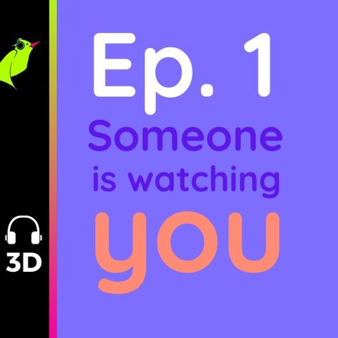 Ep. 1: Someone is Watching You
