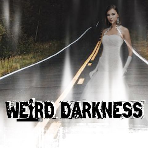 “HAUNTED ROADS: GHOST BRIDES, HELLHOUNDS, PHANTOM CARS, AND DISAPPEARING HITCHHIKERS” #WeirdDarkness