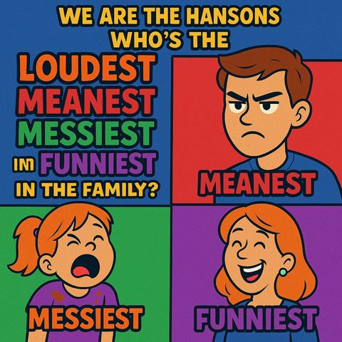 Who's the Loudest, Meanest, Messiest, and Funniest? | We Are the Hansons