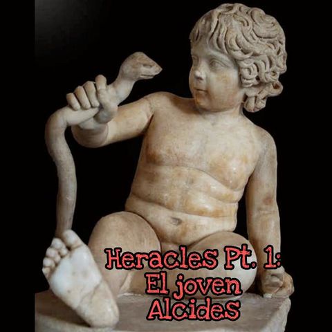 Heracles Pt. 1: El joven Alcides
