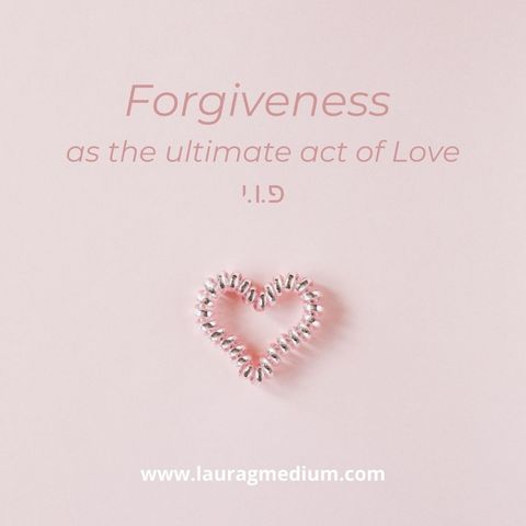 FORGIVENESS AS THE ULTIMATE ACT OF LOVE