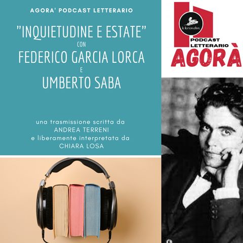 "Inquietudine e Estate" con Federico Garcia Lorca e Umberto Saba