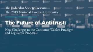 The Future of Antitrust: New Challenges to the Consumer Welfare Paradigm and Legislative Proposals