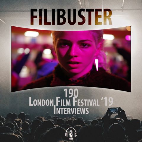 190 - London Film Festival '19 Interviews with Robert Eggers, Steve Coogan, Dev Patel and much more.