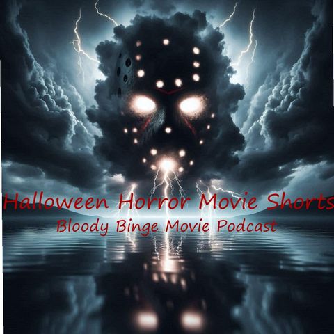 Bloody Binge Movie Podcast_ Halloween Horror Shorts