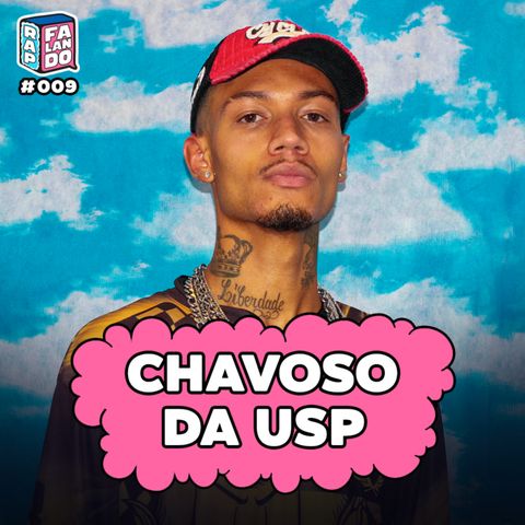 CHAVOSO DA USP | rap, falando: podcast #09
