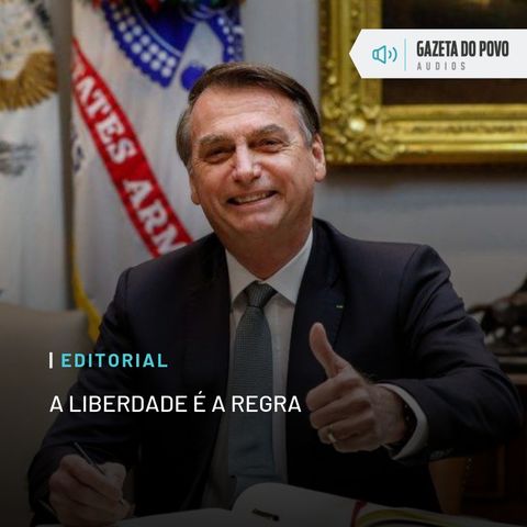 Editorial: A liberdade é a regra