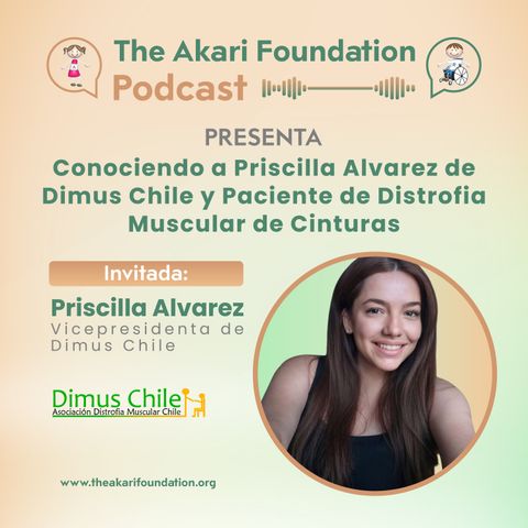 Ep. 30 - Conociendo a Priscilla Álvarez, Vicepresidenta de Dimus Chile y Paciente de Distrofia Muscular de Cinturas