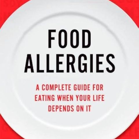 Food Allergies: A Complete Guide for Eating When Your Life Depends on It