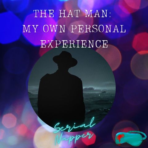 The Hat Man: My Own Personal Experience