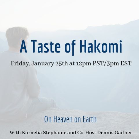 The Kornelia Stephanie Show: Living Heaven on Earth: A Taste of Hakomi, with Dennis Gaither