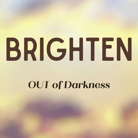 Brighten OUT of Darkness