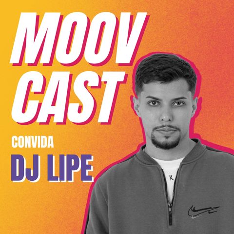 MoovCast 20 - DJ Lipe