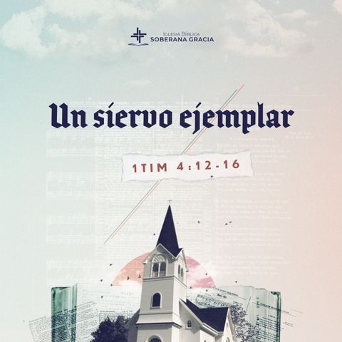 Un siervo ejemplar (1 Timoteo 4: 12-16) | Jacobis Aldana