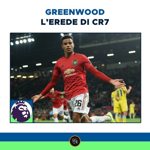 Podcast Premier League - Greenwood, l'erede di CR7