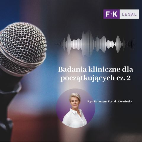 Podcast F/K LEGAL - badania kliniczne dla początkujących, cz.2