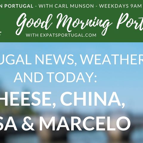 Portuguese politics: Cheese, China, USA & Marcelo