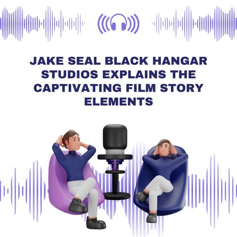 Jake Seal Black Hangar Studios Explains the Captivating Film Story Elements
