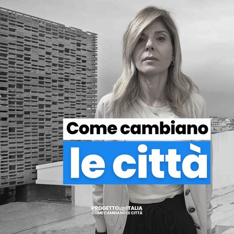 Come stanno cambiando le città italiane