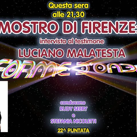 Forme d'Onda - Mostro di Firenze: Intervista al testimone Luciano Malatesta - 22^ puntata (30/04/2022)