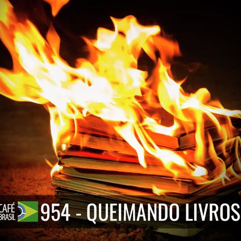 Café Brasil 954 - Queimando livros