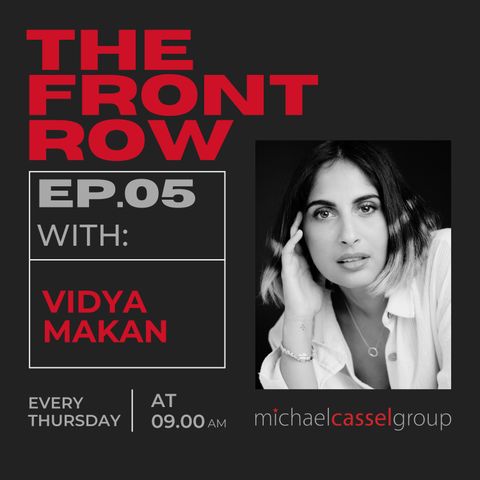 Episode 6: The Front Row with Vidya Makan