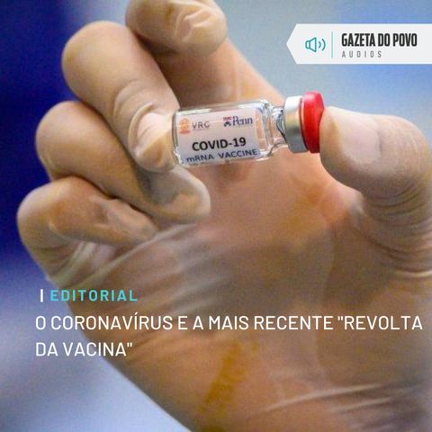 Editorial: O coronavírus e a mais recente “revolta da vacina”