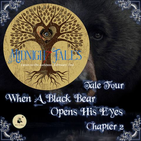 Midnight Tales - Four - When A Black Bear Opens His Eyes  - Chapter 2