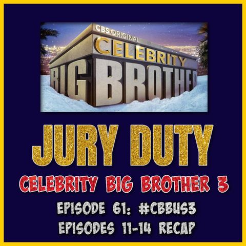 Episode 61: #CBBUS3 Episodes 11-14 Recap | Celebrity Big Brother 3