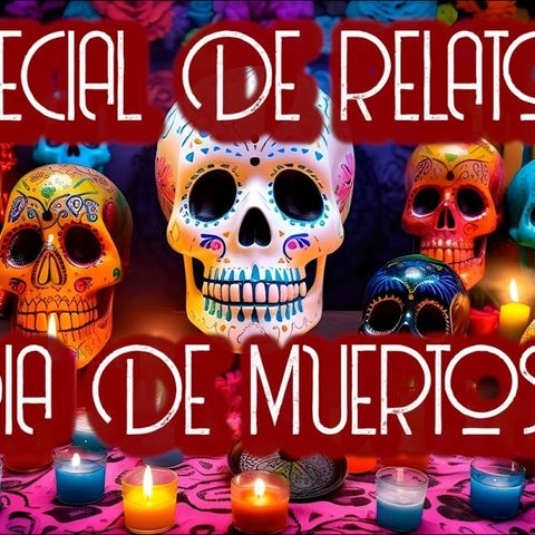 ESPECIAL DE DIA DE MUERTOS