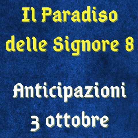 Il Paradiso delle Signore 8, anticipazioni 3 ottobre 2023: Vittorio non sfrutta il dossier contro Tancredi