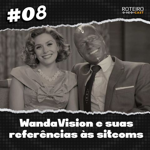 #08 - WandaVision e suas referências às sitcoms