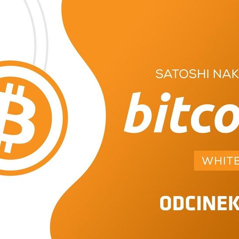 Satoshi Nakamoto - Bitcoin Whitepaper - czytanie, tłumaczenie, analiza i własne przemyślenia