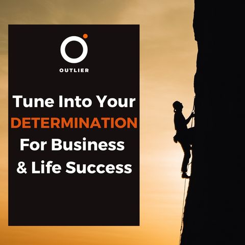How To Tune Into Your Determination For Business and Life Success