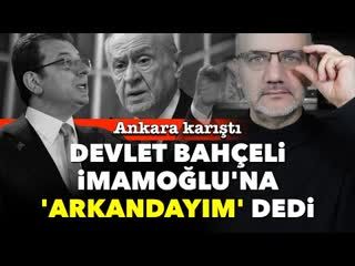 Ankara karıştı Bahçeli, İmamoğlu'na 'arkandayım' dedi. Tarık Toros Manşet 28 Ocak 2025