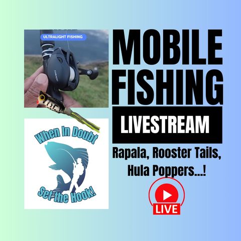 Ultralight Baitcasting - Rapala, Rooster Tail, Hula Popper - Mobile Fishing Livestream 19 (Audio Podcast)