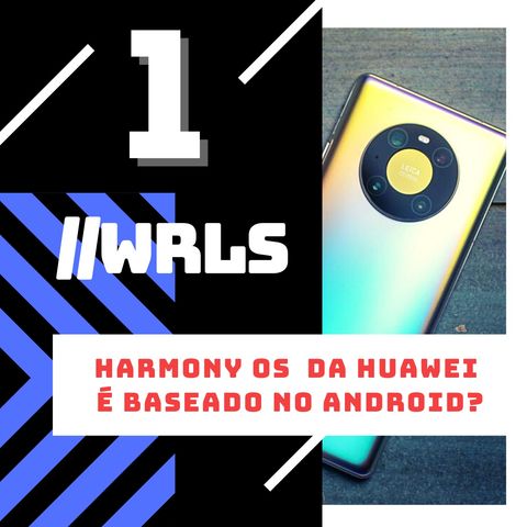 001 - O sistema HarmonyOS é baseado no Android?