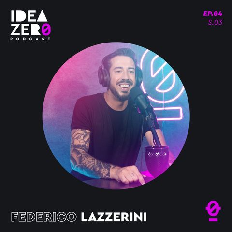 [S.03 EP.04] Geni del marketing con Federico Lazzerini | Idea Zero