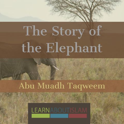 The Story of the Elephant (Tafseer of Surah Al-Fil) - Abu Muadh Taqweem Aslam