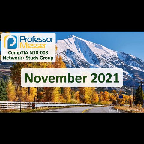 Professor Messer's N10-008 Network+ Study Group After Show - November 2021