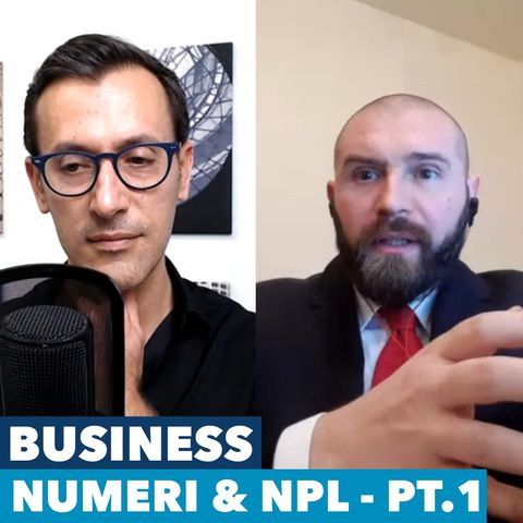 Business, numeri e NPL - PT.1