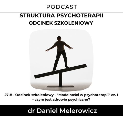 27# - odcinek szkoleniowy - "Modalności w psychoterapii" cz. I - czym jest zdrowie psychiczne?
