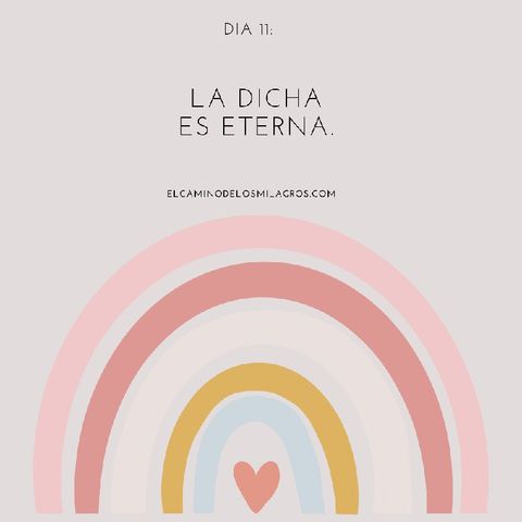 Día 11: La dicha es eterna.