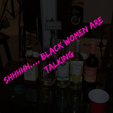 Shhhhh.... Black Women Are Talking