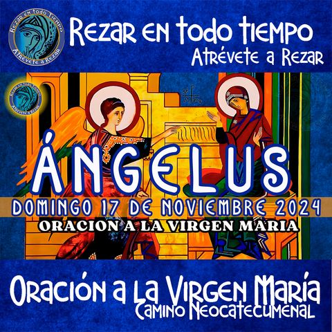 ANGELUS DEL DIA DE HOY DOMINGO 17 DE NOVIEMBRE 2024, 🙏ORACION A NUESTRA MADRE 🌹LA VIRGEN MARIA 🙏.