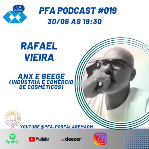 PFA #019 - Rafael Vieira - ANX e BEEGE Indústria e Comércio de Cosméticos_Podcast