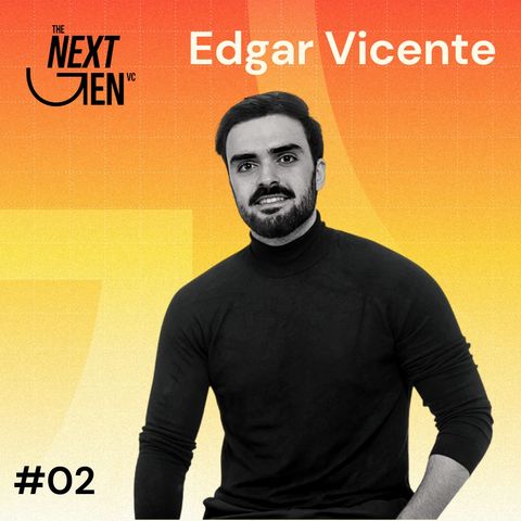 #2 Investing in Gen Z - Edgar Vicente, Enzo Ventures
