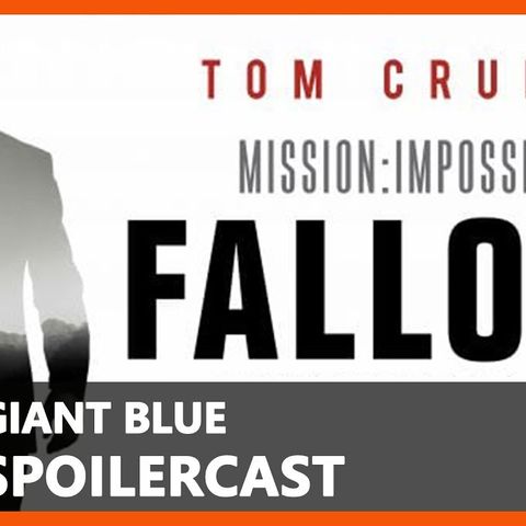 Spoilercast - Misson: Impossible - Fallout